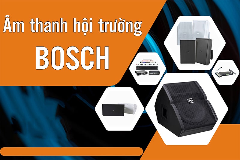 Vai trò của âm thanh hội trường Bosch cao cấp trong thực tế