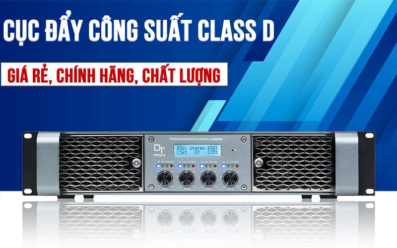 Cục đẩy công suất class D có vai trò gì trong dàn âm thanh?
