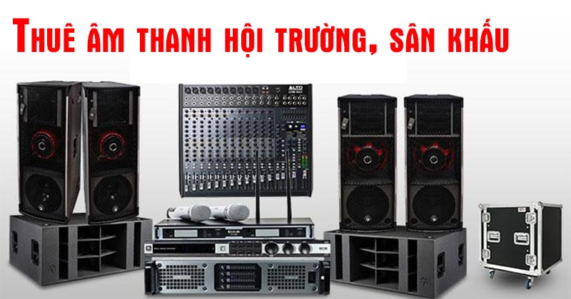 Thuê âm thanh hội trường, sân khấu là gì? Đặc điểm