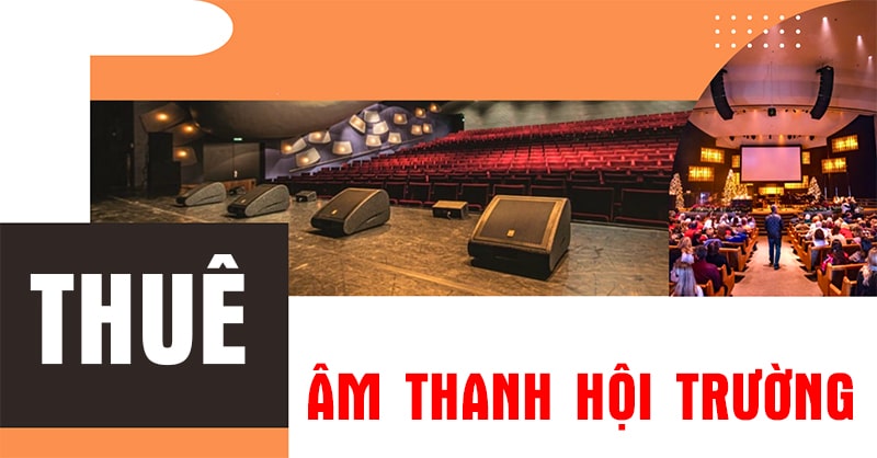 Hiện trạng thực tế của thuê âm thanh hội trường, sân khấu