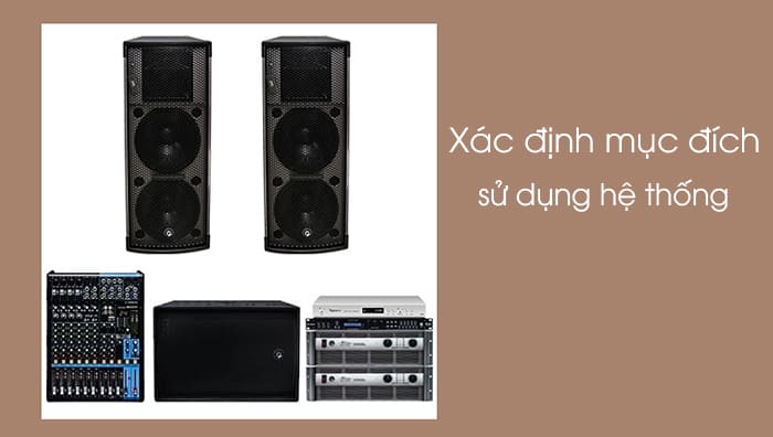 Mục đích sử dụng chọn ra các thiết bị phù hợp