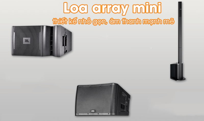 Loa array mini có thiết kế nhỏ gọn, âm thanh mạnh mẽ